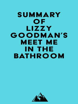 cover image of Summary of Lizzy Goodman's Meet Me in the Bathroom